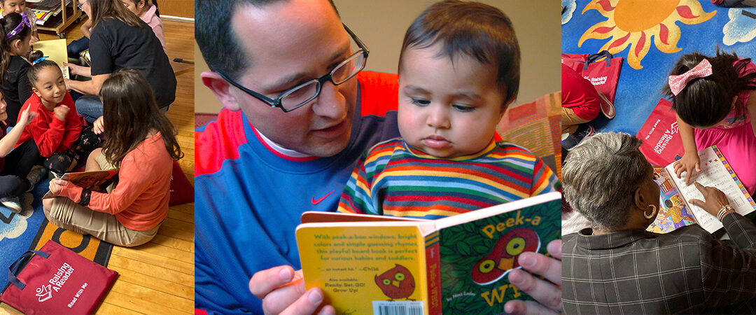 Raising a Reader builds early literacy skills through family engagement nationwide.